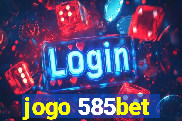 jogo 585bet